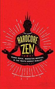 Download Hardcore Zen: Punk Rock, Monster Movies and the Truth About Reality pdf, epub, ebook