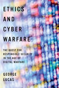 Download Ethics and Cyber Warfare: The Quest for Responsible Security in the Age of Digital Warfare pdf, epub, ebook