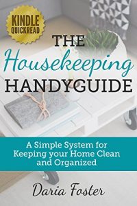 Download The Housekeeping Handyguide: A simple system for keeping your home clean and organized (Declutter, Organize and Simplify your Home) pdf, epub, ebook