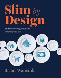 Download Slim by Design: Mindless Eating Solutions for Everyday Life pdf, epub, ebook