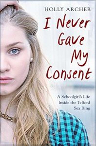 Download I Never Gave My Consent: A Schoolgirl’s Life Inside the Telford Sex Ring pdf, epub, ebook