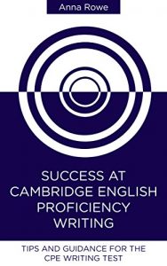 Download Success at Cambridge English: Proficiency Writing: Tips and guided practice for the CPE Writing test pdf, epub, ebook