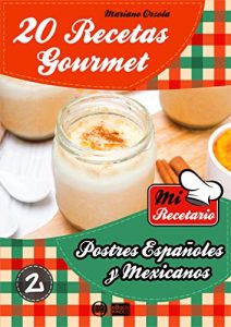 Download 20 RECETAS GOURMET – POSTRES ESPAÑOLES Y MEXICANOS (Colección Mi Recetario) (Spanish Edition) pdf, epub, ebook