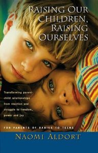 Download Raising Our Children, Raising Ourselves: Transforming parent-child relationships from reaction and struggle to freedom, power and joy pdf, epub, ebook