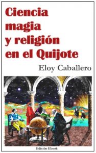 Download Ciencia, magia y religión en el Quijote (Spanish Edition) pdf, epub, ebook