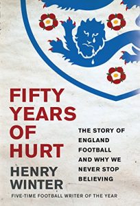 Download Fifty Years of Hurt: The Story of England Football and Why We Never Stop Believing pdf, epub, ebook