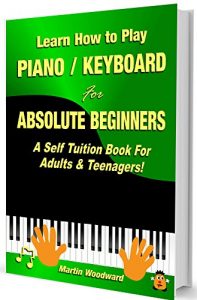Download Learn How to Play Piano or Keyboard For Absolute Beginners: A Self Tuition Book For Adults and Teenagers! pdf, epub, ebook