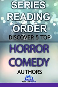 Download 5 Top Horror Comedy Authors: Series Reading Order (Book List Genie – Top Authors 3) pdf, epub, ebook