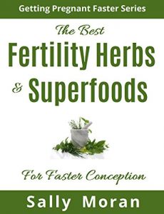 Download Getting Pregnant Faster: The Best Fertility Herbs & Superfoods For Faster Conception pdf, epub, ebook