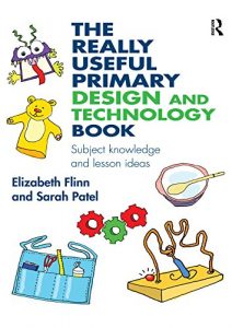 Download The Really Useful Primary Design and Technology Book: Subject knowledge and lesson ideas pdf, epub, ebook