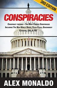 Download Conspiracies: Conspiracy Theories – The Most Famous Conspiracies Including: The New World Order, False Flags, Government Cover-ups, CIA, & FBI (Secret … JFK Assasination, Bermuda Triangle) pdf, epub, ebook