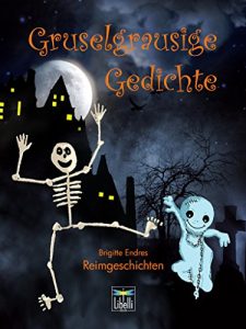 Download Gruselgrausige Gedichte: Reimgeschichten aus dem Bayerischen Rundfunk von Brigitte Endres (German Edition) pdf, epub, ebook