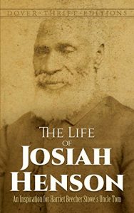 Download The Life of Josiah Henson: An Inspiration for Harriet Beecher Stowe’s Uncle Tom (Dover Thrift Editions) pdf, epub, ebook