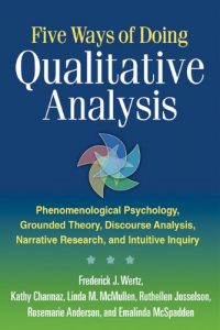 Download Five Ways of Doing Qualitative Analysis: Phenomenological Psychology, Grounded Theory, Discourse Analysis, Narrative Research, and Intuitive pdf, epub, ebook