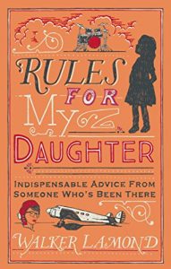 Download Rules for My Daughter: Indispensable Advice From Someone Who’s Been There pdf, epub, ebook