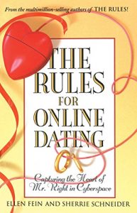 Download The Rules for Online Dating: Capturing the Heart of Mr. Right in Cyberspace pdf, epub, ebook