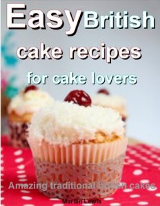 Download Easy British cake recipes for cake lovers: Amazing traditional British cakes pdf, epub, ebook