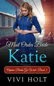 Download Mail Order Bride: Katie (Orphan Brides Go West Book 3) pdf, epub, ebook