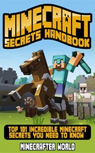 Download MINECRAFT: MINECRAFT SECRETS HANDBOOK: Top 101 Incredible Minecraft Secrets Handbook You Need To Know (Unofficial Minecraft Secrets Guide for Kids) (Ultimate Minecraft Secret Guide Handbooks) pdf, epub, ebook