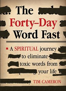 Download The Forty-Day Word Fast: A Spiritual Journey to Eliminate Toxic Words From Your Life pdf, epub, ebook