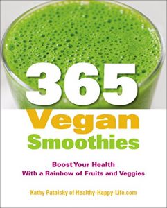 Download 365 Vegan Smoothies: Boost Your Health With a Rainbow of Fruits and Veggies pdf, epub, ebook