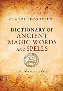 Download Dictionary of Ancient Magic Words and Spells: From Abraxas to Zoar pdf, epub, ebook