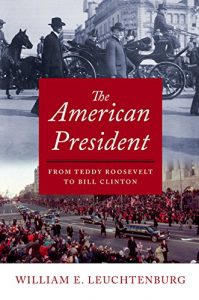 Download The American President: From Teddy Roosevelt to Bill Clinton pdf, epub, ebook