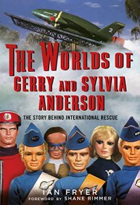 Download The Worlds of Gerry and Sylvia Anderson: The Story Behind International Rescue pdf, epub, ebook