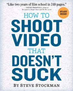 Download How to Shoot Video That Doesn’t Suck: Advice to Make Any Amateur Look Like a Pro pdf, epub, ebook