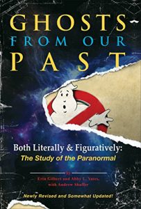 Download Ghosts from Our Past: Both Literally and Figuratively: The Study of the Paranormal pdf, epub, ebook