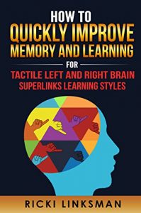 Download How to Quickly Improve Memory and Learning for Tactile Left and Right Brain Superlinks Learning Styles pdf, epub, ebook