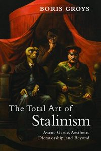 Download The Total Art of Stalinism: Avant-Garde, Aesthetic Dictatorship, and Beyond pdf, epub, ebook