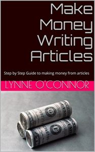 Download Make Money Writing Articles: Step by Step Guide to making money from articles pdf, epub, ebook