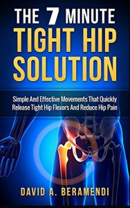 Download Tight Hip Flexors: The 7 Minute Tight Hip Solution:Simple and Effective Movements That Quickly Release Tight Hip Flexors And Reduce Hip Pain (Hip replacement … mobility exercises, hip flexor exericises) pdf, epub, ebook