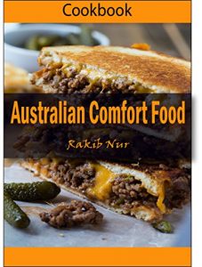 Download Australian Comfort Food: 101 Delicious, Nutritious, Low Budget, Mouthwatering Australian Comfort Food Cookbook: Australian Comfort Food pdf, epub, ebook