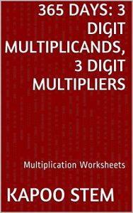 Download 365 Multiplication Worksheets with 3-Digit Multiplicands, 3-Digit Multipliers: Math Practice Workbook (365 Days Math Multiplication Series 10) pdf, epub, ebook