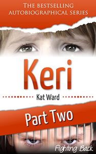 Download KERI Part 2: Fighting Back (Child Abuse True Stories) pdf, epub, ebook