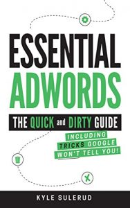 Download Essential AdWords: The Quick and Dirty Guide (Including Tricks Google WON’T Tell You) pdf, epub, ebook