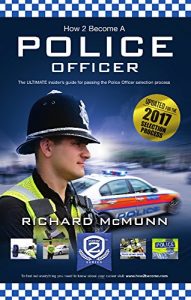 Download How To Become A Police Officer 2017 New Version – The ULTIMATE Guide to Passing the Police Selection process (NEW Core Competencies): 1 (How2Become) pdf, epub, ebook