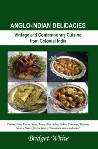 Download ANGLO-INDIAN DELICACIES : Vintage and Contempory Cuisine from Colonial India pdf, epub, ebook