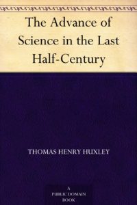 Download The Advance of Science in the Last Half-Century pdf, epub, ebook