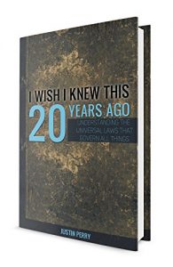 Download I Wish I Knew This 20 Years Ago: Understanding The Universal Laws That Govern All Things pdf, epub, ebook