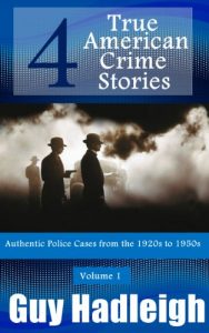 Download True Crime: 4 True American Crime Stories: Vol 1 (From police files of the 1920s to the 1950s) pdf, epub, ebook