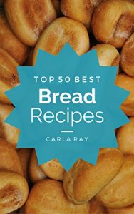 Download Bread Machine: Top 50 Best Bread Machine Recipes – The Quick, Easy, & Delicious Everyday Cookbook! pdf, epub, ebook