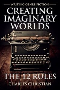 Download Writing Genre Fiction: Creating Imaginary Worlds: The 12 Rules pdf, epub, ebook