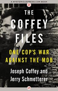 Download The Coffey Files: One Cop’s War Against the Mob pdf, epub, ebook