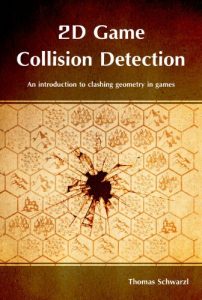 Download 2D Game Collision Detection: An introduction to clashing geometry in games pdf, epub, ebook