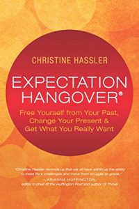 Download Expectation Hangover: Free Yourself from Your Past, Change Your Present & Get What You Really Want pdf, epub, ebook