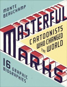 Download Masterful Marks: Cartoonists Who Changed the World pdf, epub, ebook