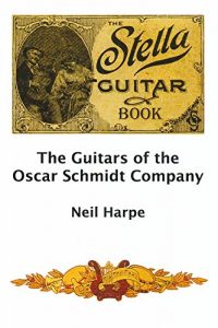 Download The Stella Guitar Book: The Guitars of the Oscar Schmidt Company pdf, epub, ebook